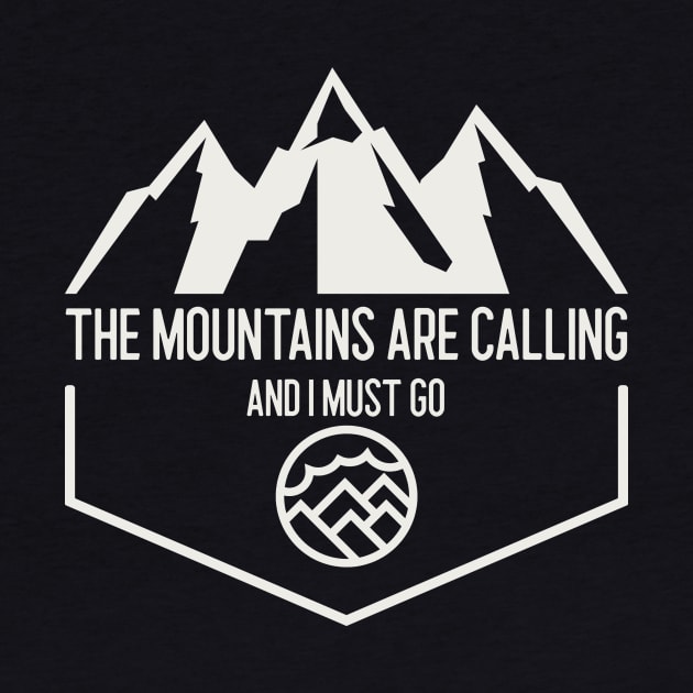 The Mountains are Calling, and I Must Go by Our Pro Designs